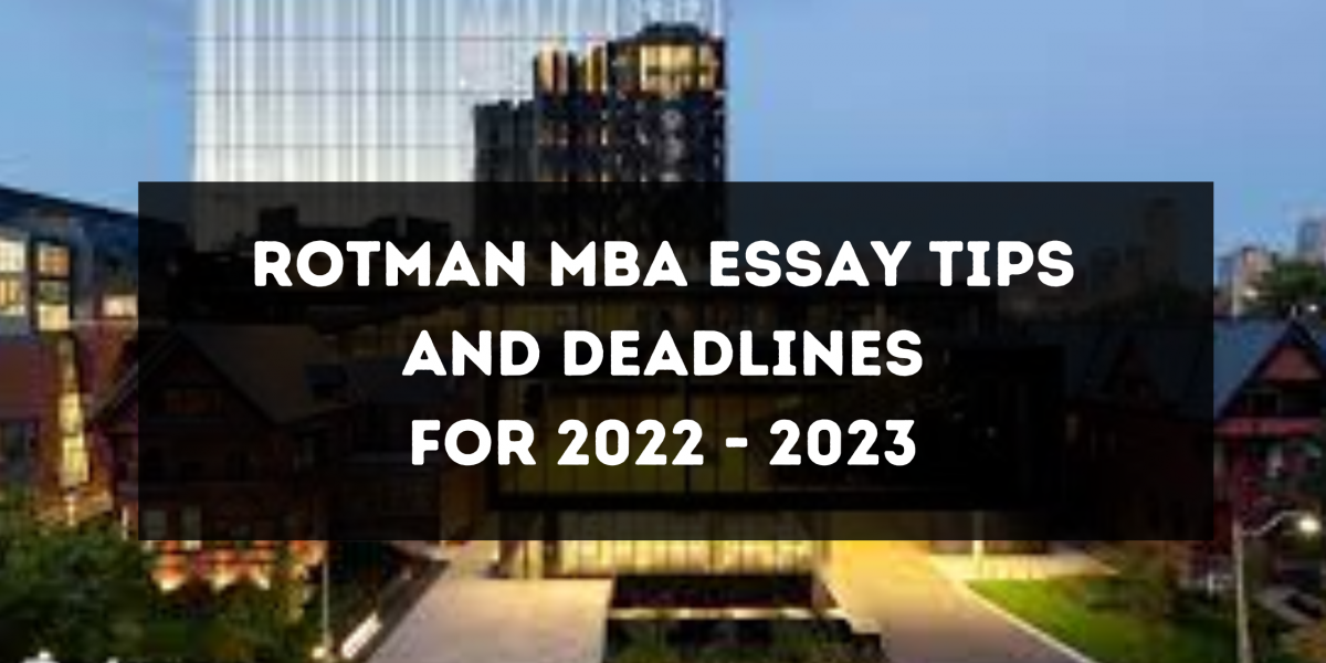 Rotman School Of Management MBA Essay Tips and Deadlines for 2022