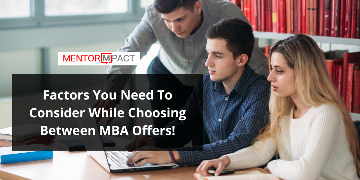 Factors You Need To Consider While Choosing Between MBA Offers!