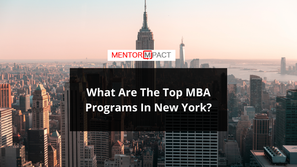 What Are The Top MBA Programs In New York? Mentor Mpact