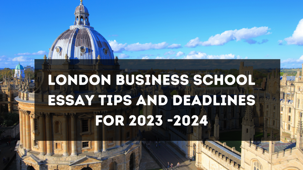 London Business School MBA Essay tips and deadlines for 2023 2024