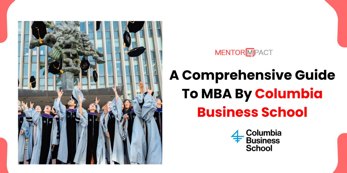 A Comprehensive Guide To MBA By Columbia Business School